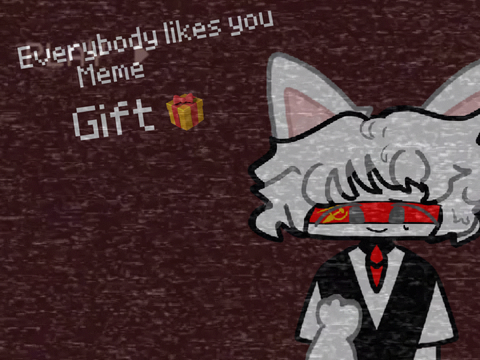 everybody likes you || meme / gift for  Dixie_SSR