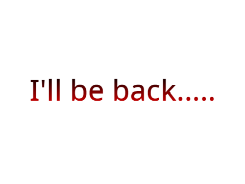 I'll be back....