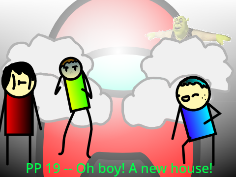PP 19 -- Oh boy! A new house!