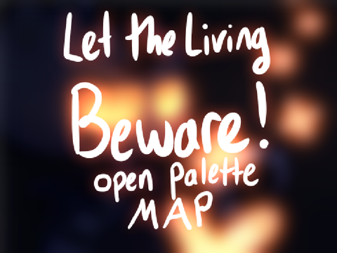 Let the Living Beware - Open Palette MAP