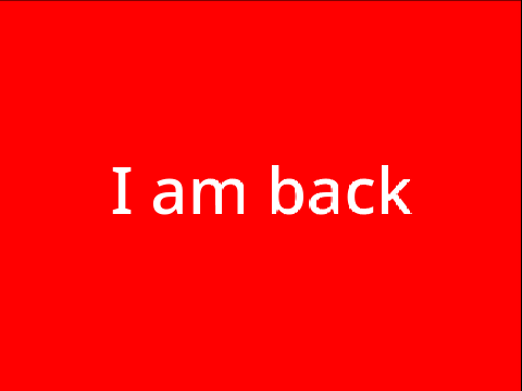I am back!!!!!!