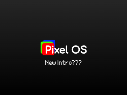 New Pixel OS intro