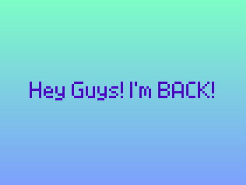 I'm Back! - A note to the community