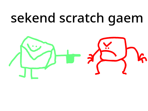 pov: sekend scatch gaem 