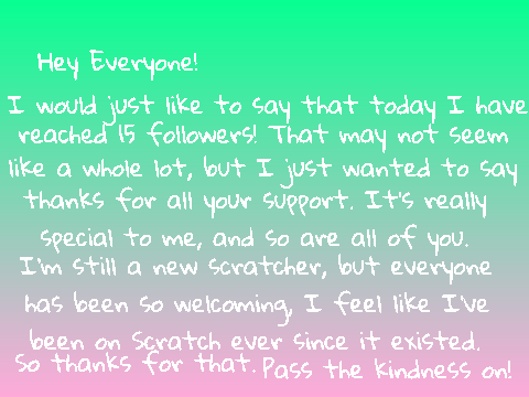 15 FOLLOWERS?! Love Ya!