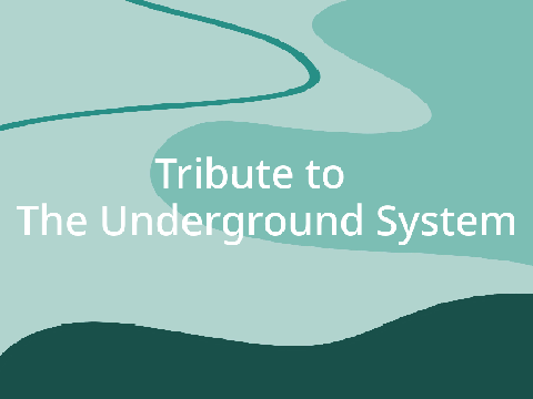 Tribute to The Underground System 