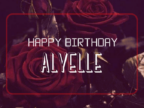 happy bday alyelle!! <3