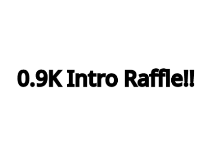 0.9K Intro Raffle!!!!
