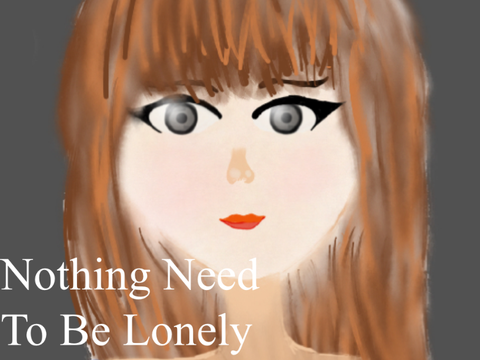 Nothing Need To Be Lonely
