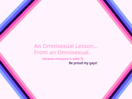 A Omnisexual Lesson from an Omnixsexual