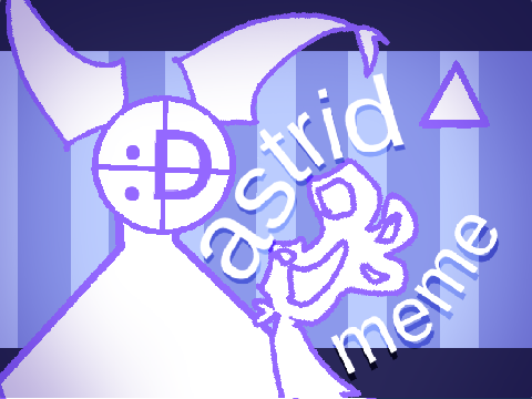 _ astrid | animaton meme