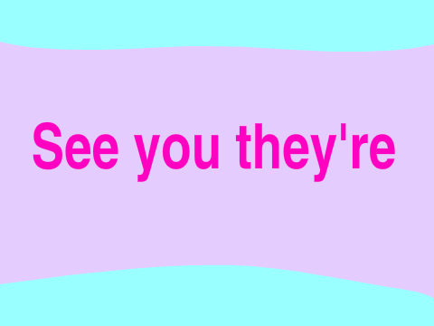 See You They're :)