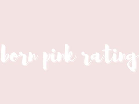 ⌒ ⩇⩇ rating born pink ❔