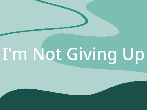 I'm Not Giving Up
