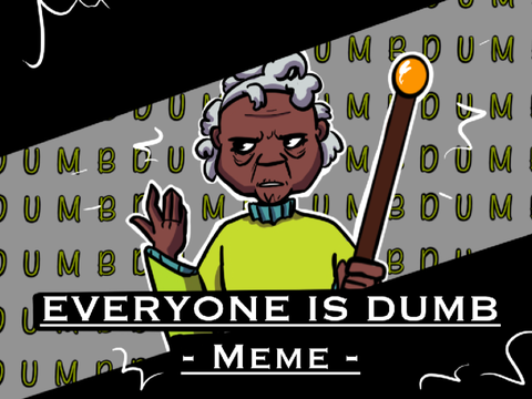 Everyone is Dumb Meme || Old Grandma Complains