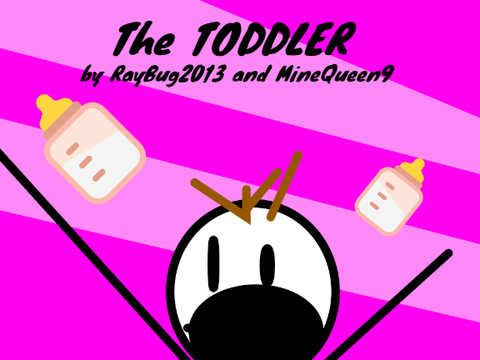 The Toddler| @RayBug2013 ft @MineQueen9