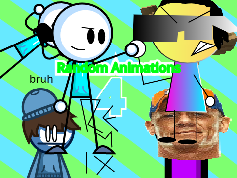 Random Animations 4 remix (My turn, Bro)
