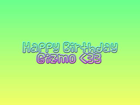 happy birthday, gizmo!