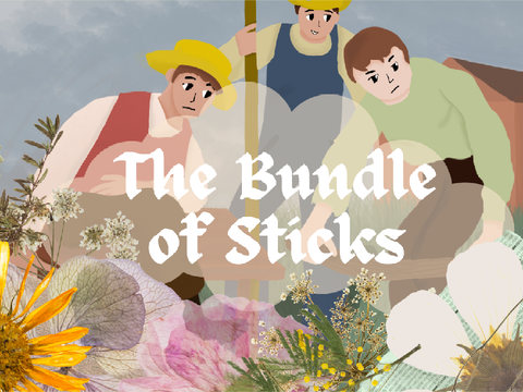 I. The Bundle of Sticks ❈ Folktale