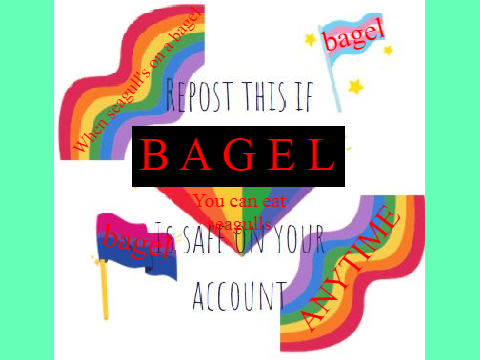 Repost this if  b a g e l  is safe on your account