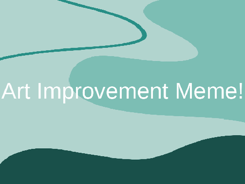 Art Improvement Meme!