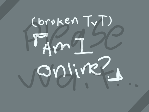 Am I online? :00