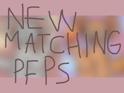 New matching pfps!