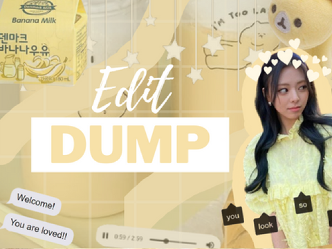 ୨⎯ "Edit Dump" ⎯୧
