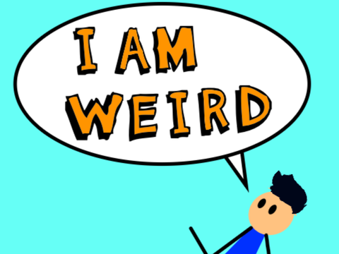 I am weird