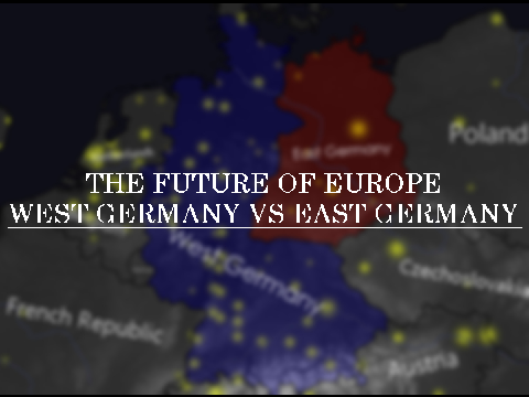 The Future of Europe I - West Germany VS East Germany