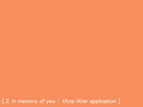 [ 2. in memory of you ┊ tfcrp litter application ]