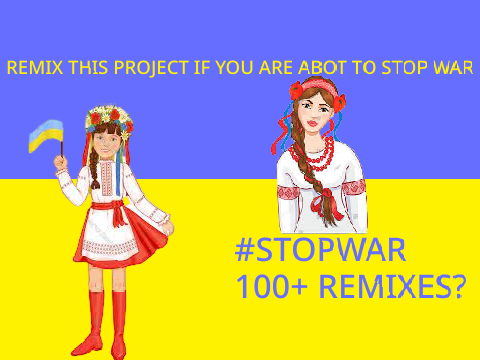 Remix this project if you are about to stop war remix
