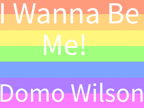 I Wanna Be Me ~ Domo Wilson