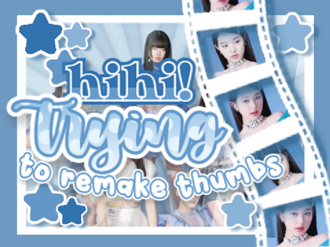 ꒰♡꒱ recreating old thumbs?!