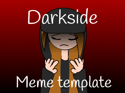 Darkside ⚘ meme template