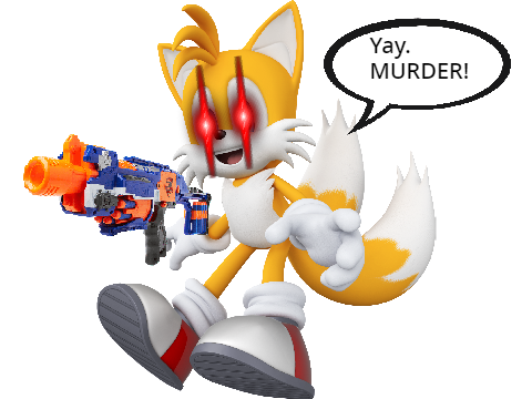 TAILS IS A MURDERER!!!!!!!!!!!!!!!!!!!!!!!!!!!!!!!!!!!!!!!!!!!!!!!