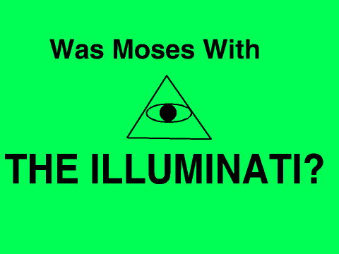 Was Moses with the Illuminati?