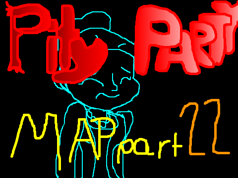 Pity Party MAP Part 22