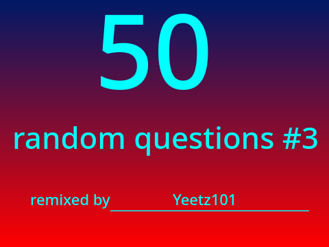50 Random Questions (Again)