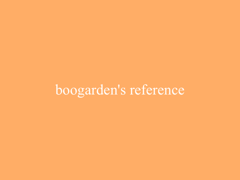 ✦ | Boogarden's Official Reference