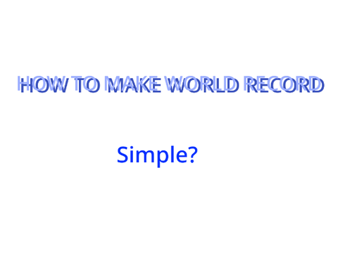 How to make a world record