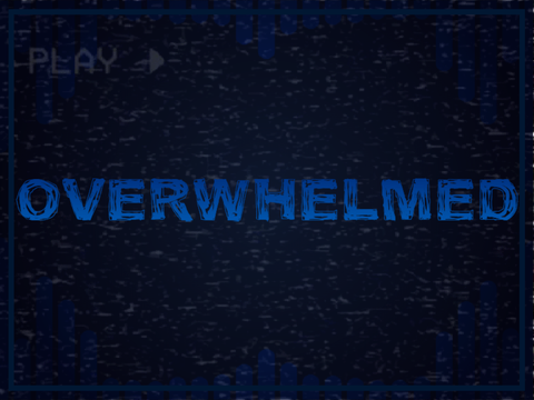Overwhelmed 