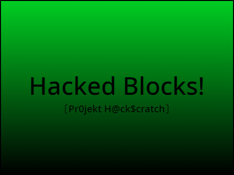 Hacked Blocks!〔Pr0jekt H@ck$cratch〕