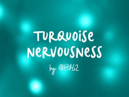 turquoise nervousness: poem