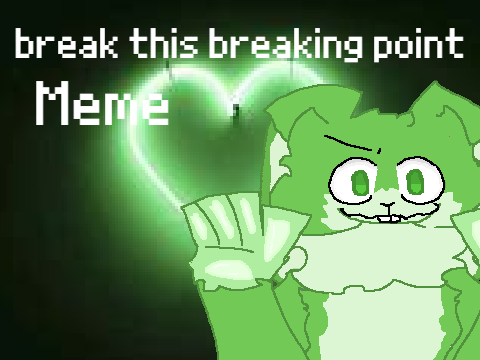 (ARCHIVAL) |~| Break this breaking point |~| Meme |~| Kaiju paradise |~|