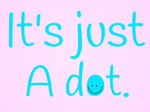 Just a Dot :)