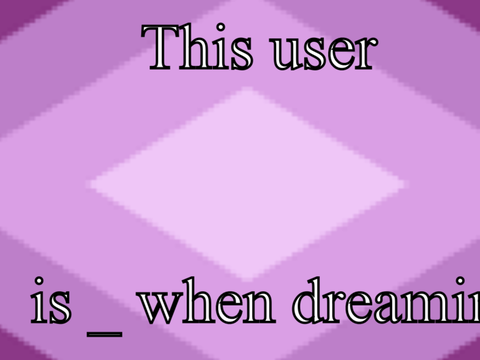 This user is _ when dreaming.