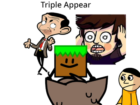 Triple Appear But me, cubo, Classic CT, Peebs And Mr Bean Sing it