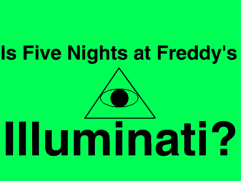 Is Five Nights at Freddy's Illuminati?