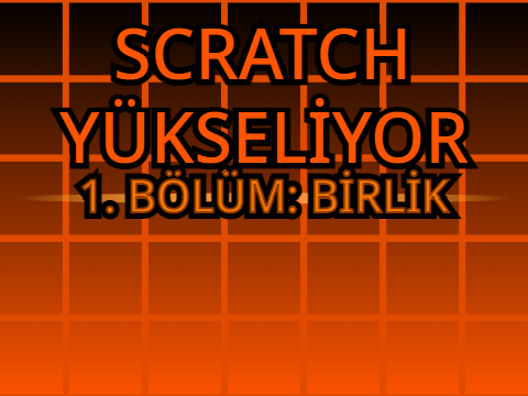 SCRATCH YÜKSELİYOR 1. BÖLÜM